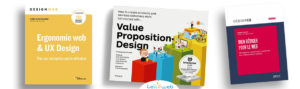 3 livres pour créer son projet web. Value Proposition Design, Ergonomie web et UX Design (Amélie Boucher), Bien rédiger pour le web (Isabelle Canivet)